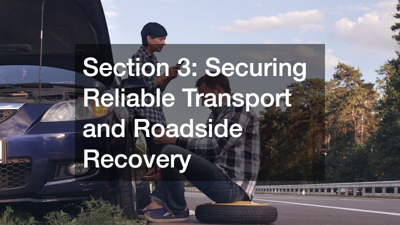 Section 3: Securing Reliable Transport and Roadside Recovery