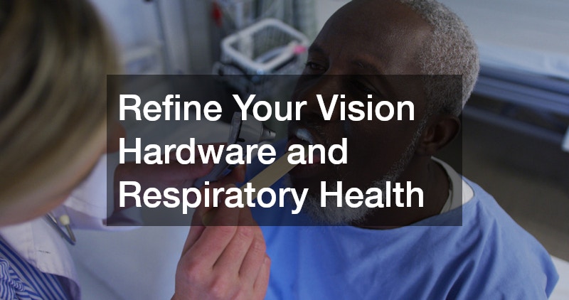 Refine Your Vision Hardware and Respiratory Health