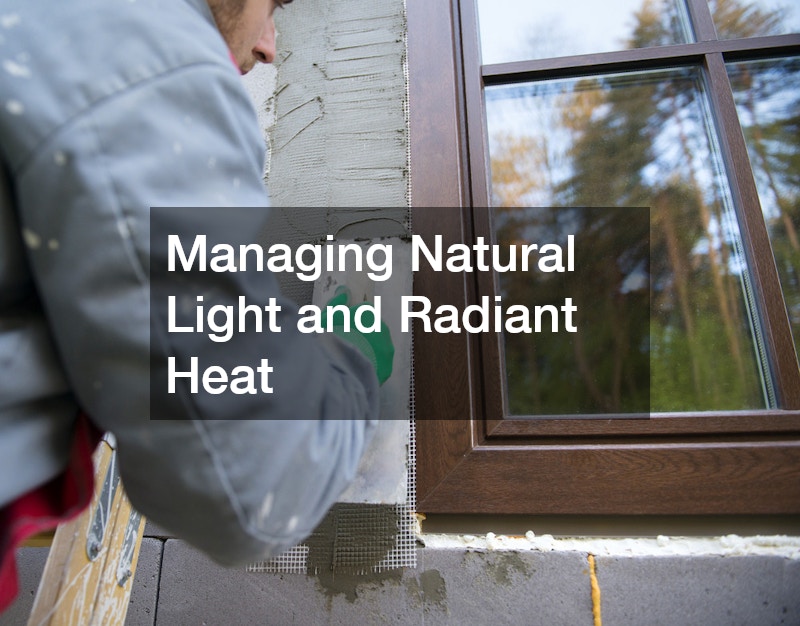Managing Natural Light and Radiant Heat