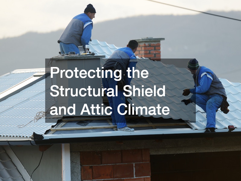 Protecting the Structural Shield and Attic Climate