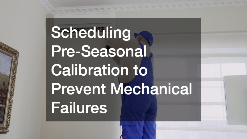 Scheduling Pre-Seasonal Calibration to Prevent Mechanical Failures