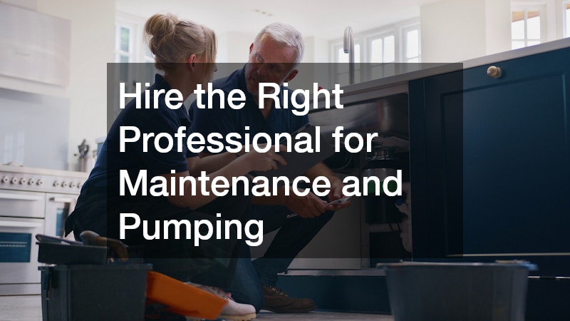 Hire the Right Professional for Maintenance and Pumping