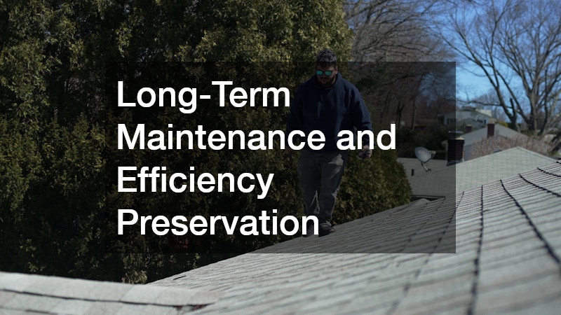 Long-Term Maintenance and Efficiency Preservation
