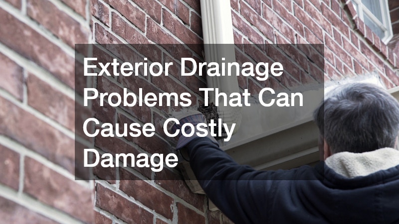 Exterior Drainage Problems That Can Cause Costly Damage