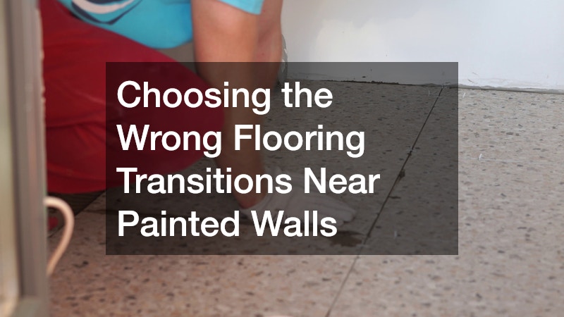 Choosing the Wrong Flooring Transitions Near Painted Walls