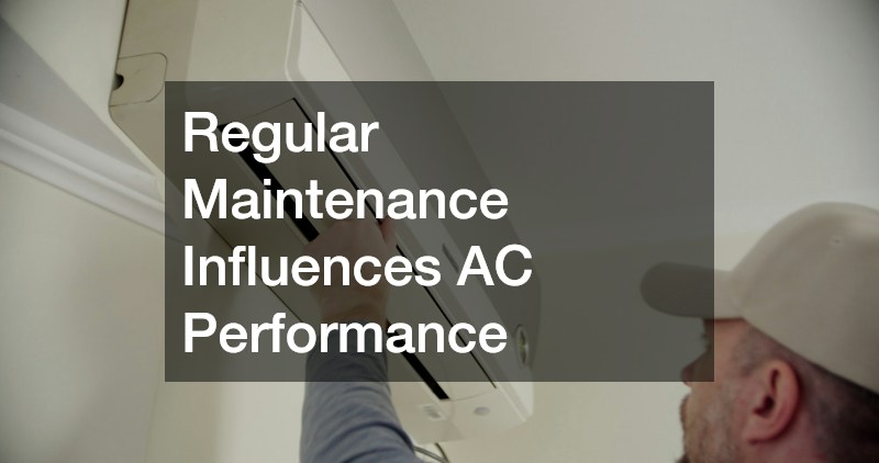 Regular Maintenance Influences AC Performance
