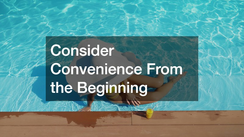 Consider Convenience From the Beginning