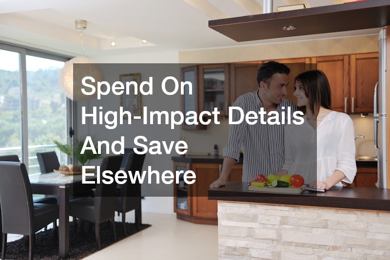 Spend On High-Impact Details And Save Elsewhere