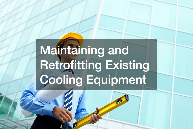 Maintaining and Retrofitting Existing Cooling Equipment
