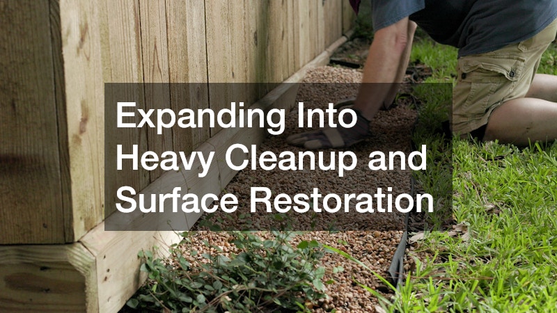 Expanding Into Heavy Cleanup and Surface Restoration