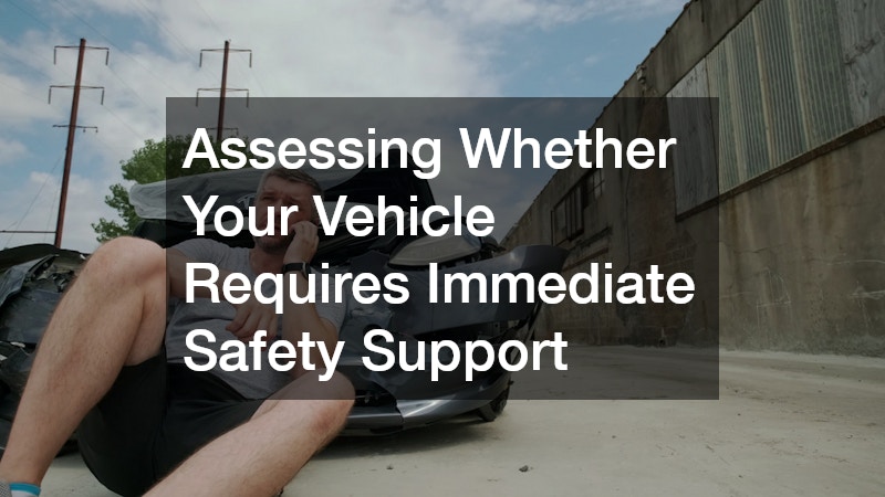 Assessing Whether Your Vehicle Requires Immediate Safety Support