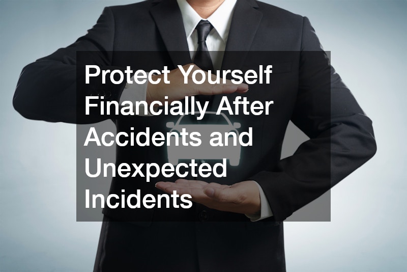 Protect Yourself Financially After Accidents and Unexpected Incidents