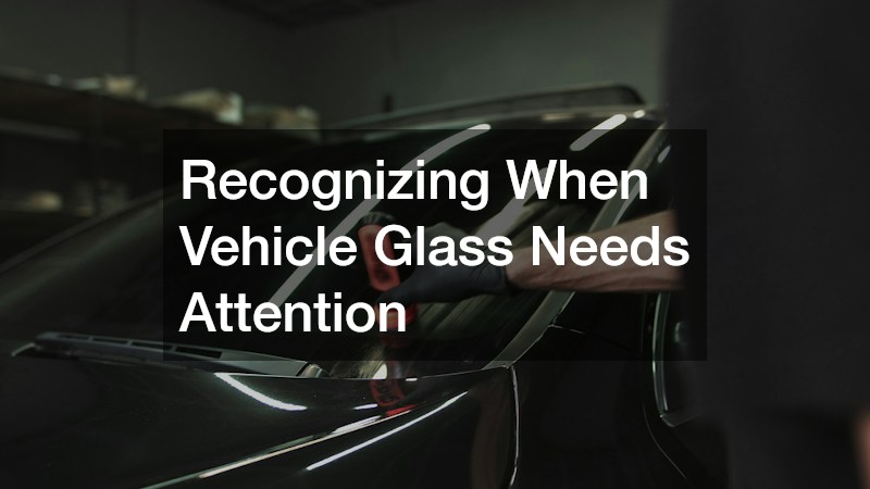 Recognizing When Vehicle Glass Needs Attention