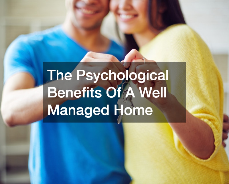 The Psychological Benefits Of A Well Managed Home