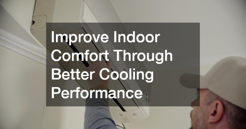 Improve Indoor Comfort Through Better Cooling Performance