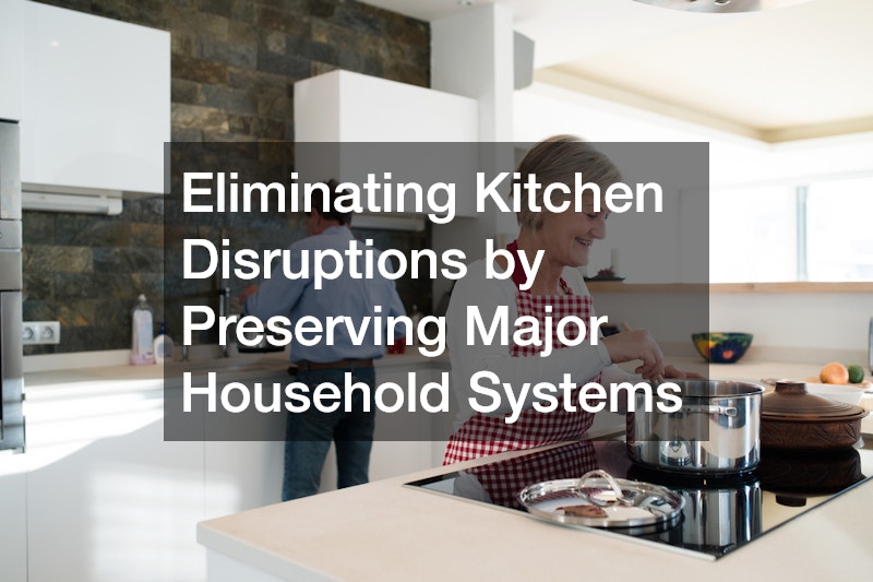 Eliminating Kitchen Disruptions by Preserving Major Household Systems
