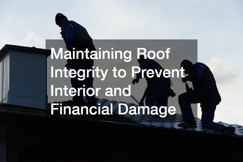 Maintaining Roof Integrity to Prevent Interior and Financial Damage