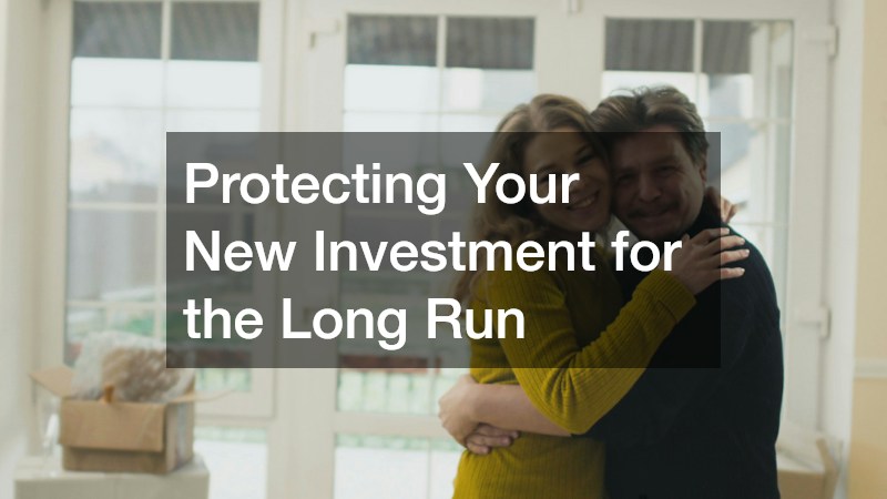 Protecting Your New Investment for the Long Run
