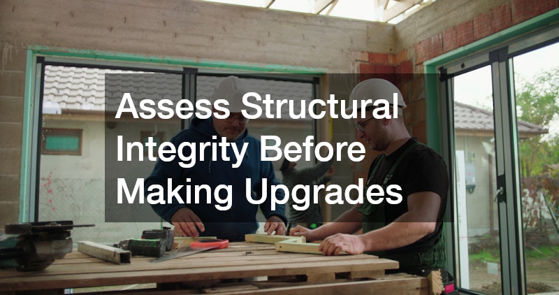 Assess Structural Integrity Before Making Upgrades