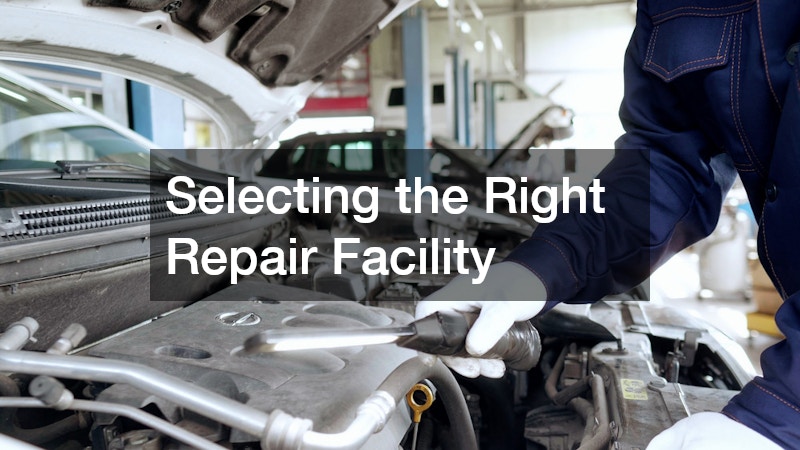 Selecting the Right Repair Facility