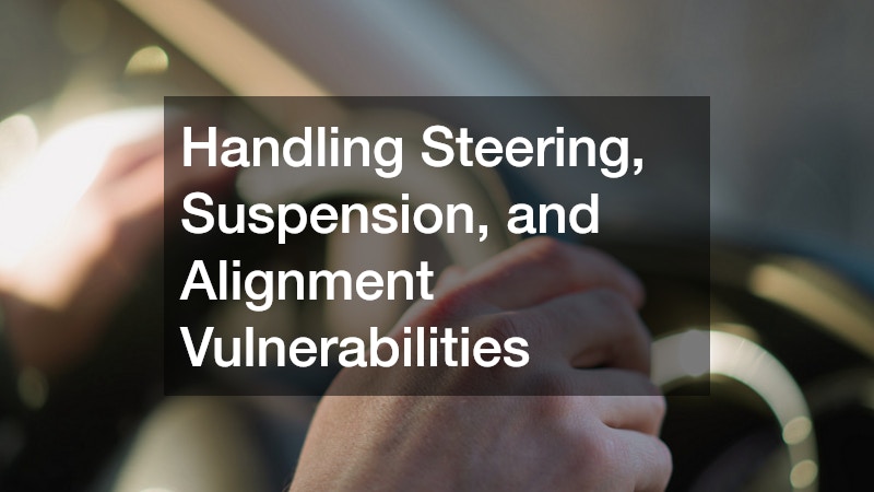 Handling Steering, Suspension, and Alignment Vulnerabilities