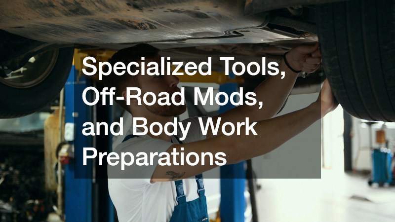Specialized Tools, Off-Road Mods, and Body Work Preparations