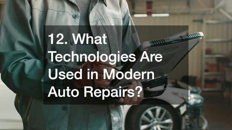 12. What Technologies Are Used in Modern Auto Repairs?