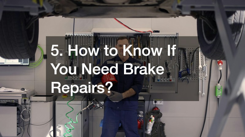 5. How to Know If You Need Brake Repairs?