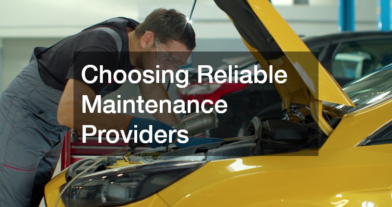 Choosing Reliable Maintenance Providers