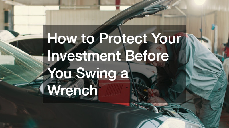 How to Protect Your Investment Before You Swing a Wrench