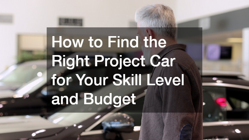 How to Find the Right Project Car for Your Skill Level and Budget