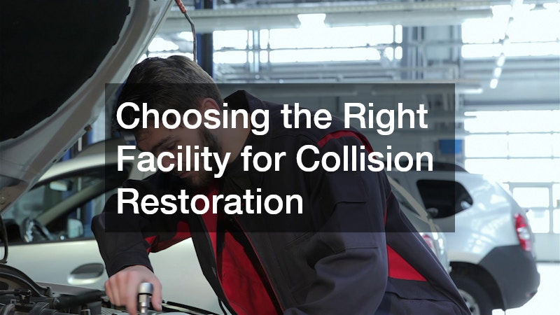 Choosing the Right Facility for Collision Restoration