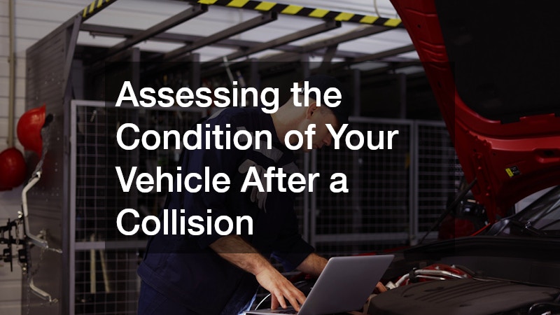 Assessing the Condition of Your Vehicle After a Collision
