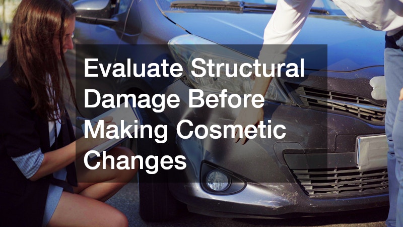 Evaluate Structural Damage Before Making Cosmetic Changes