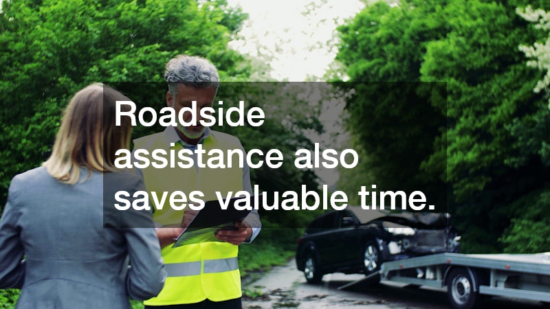 Roadside assistance also saves valuable time.