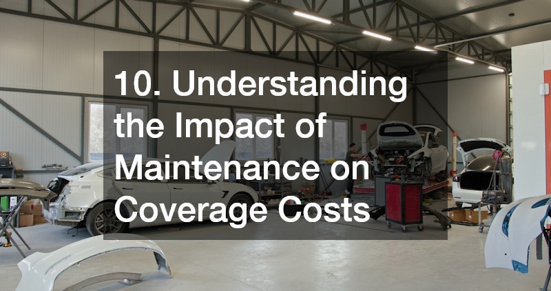 10. Understanding the Impact of Maintenance on Coverage Costs