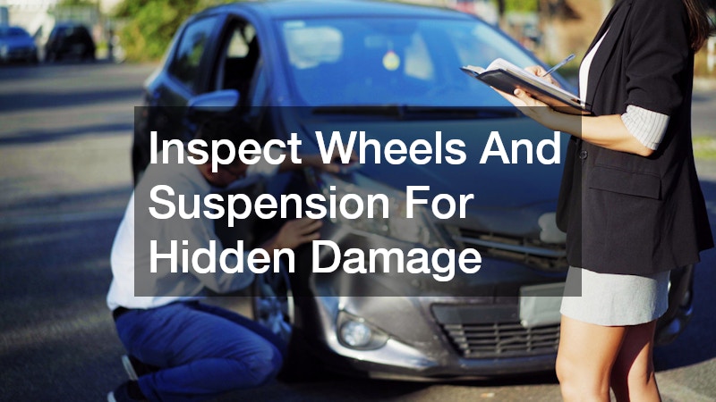 Inspect Wheels And Suspension For Hidden Damage