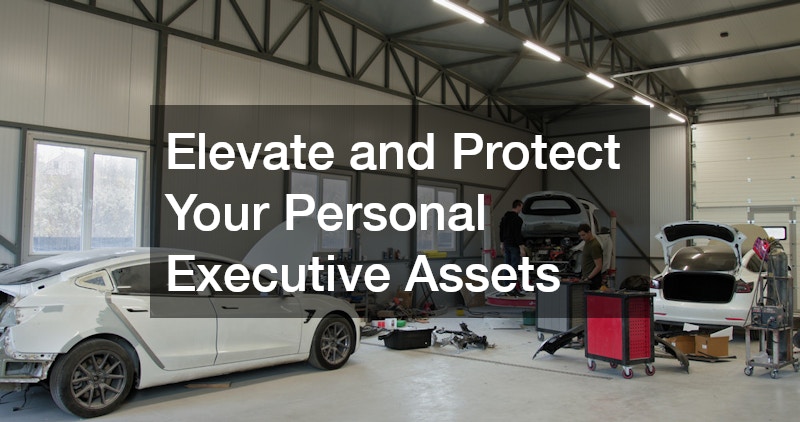 Elevate and Protect Your Personal Executive Assets