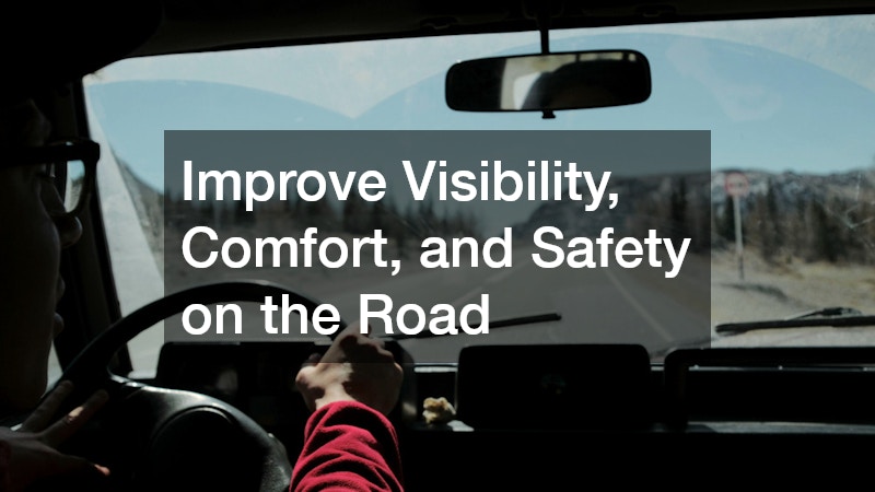 Improve Visibility, Comfort, and Safety on the Road