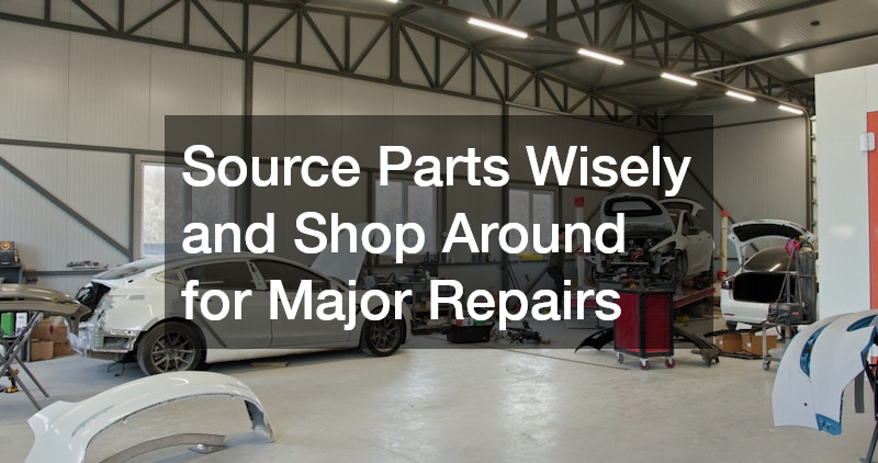 Source Parts Wisely and Shop Around for Major Repairs