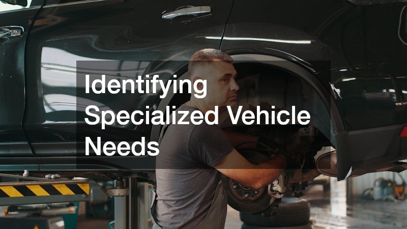 Identifying Specialized Vehicle Needs