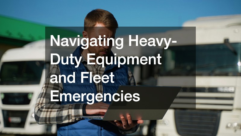 Navigating Heavy-Duty Equipment and Fleet Emergencies