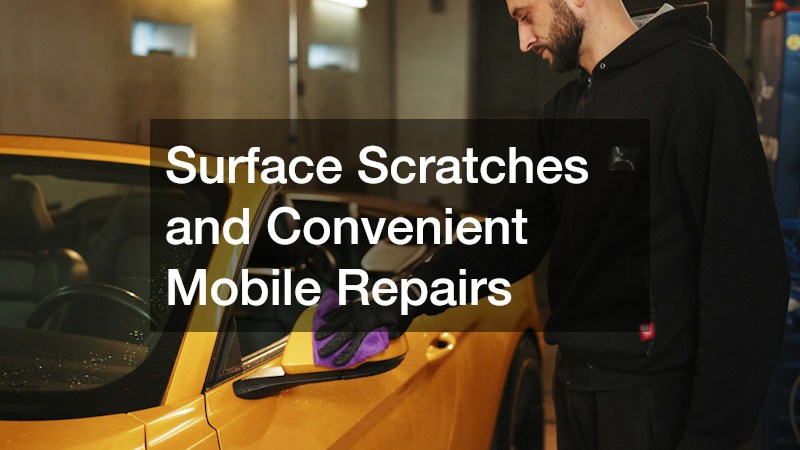 Surface Scratches and Convenient Mobile Repairs