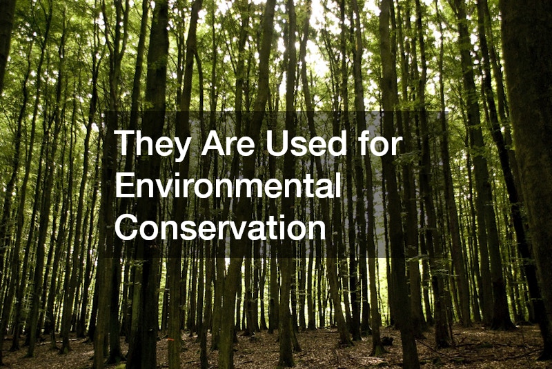 They Are Used for Environmental Conservation
