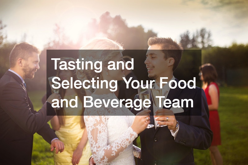 Tasting and Selecting Your Food and Beverage Team