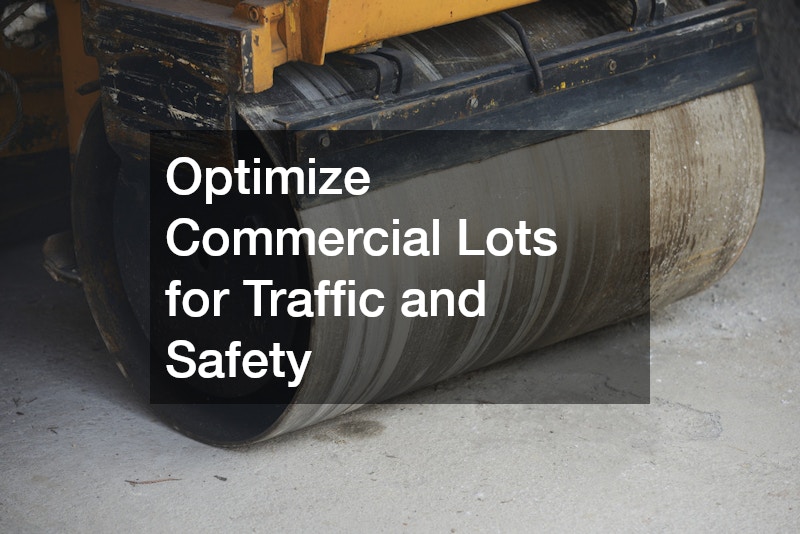 Optimize Commercial Lots for Traffic and Safety