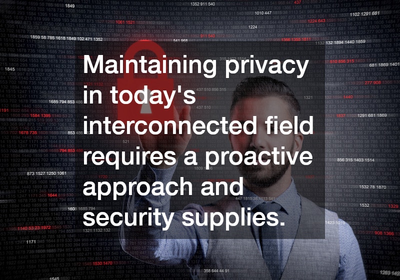 Maintaining privacy in today’s interconnected field requires a proactive approach and security supplies.