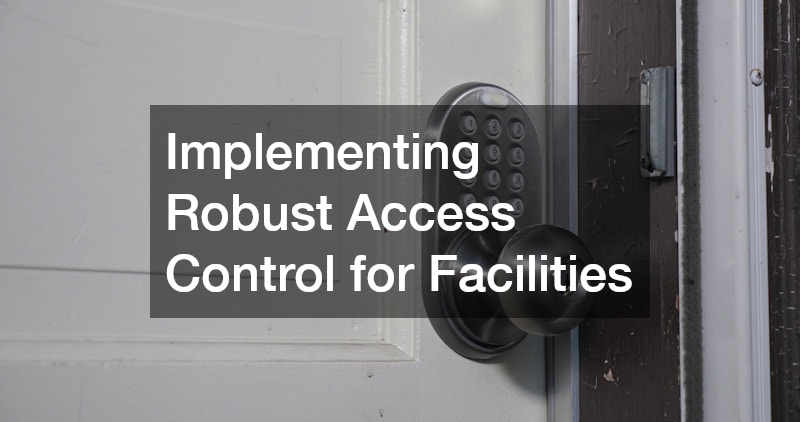 Implementing Robust Access Control for Facilities