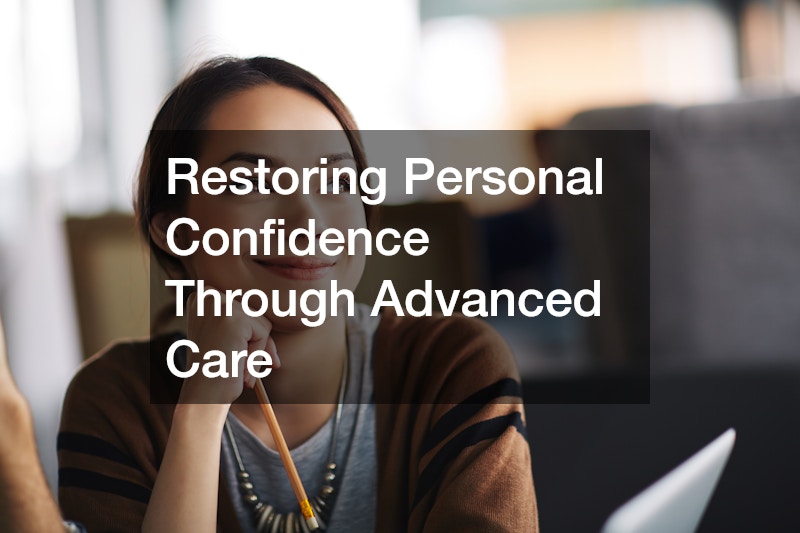 Restoring Personal Confidence Through Advanced Care