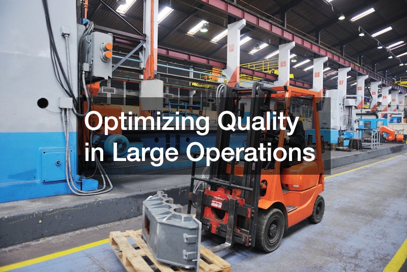 Optimizing Quality in Large Operations